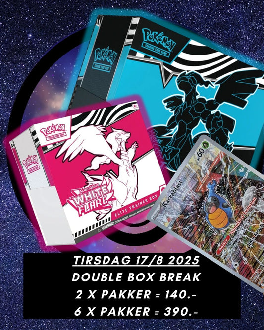BLACK BOLT &  WHITE FLARE: Dobbelt ETB Break!  19/8 kl. 20:00